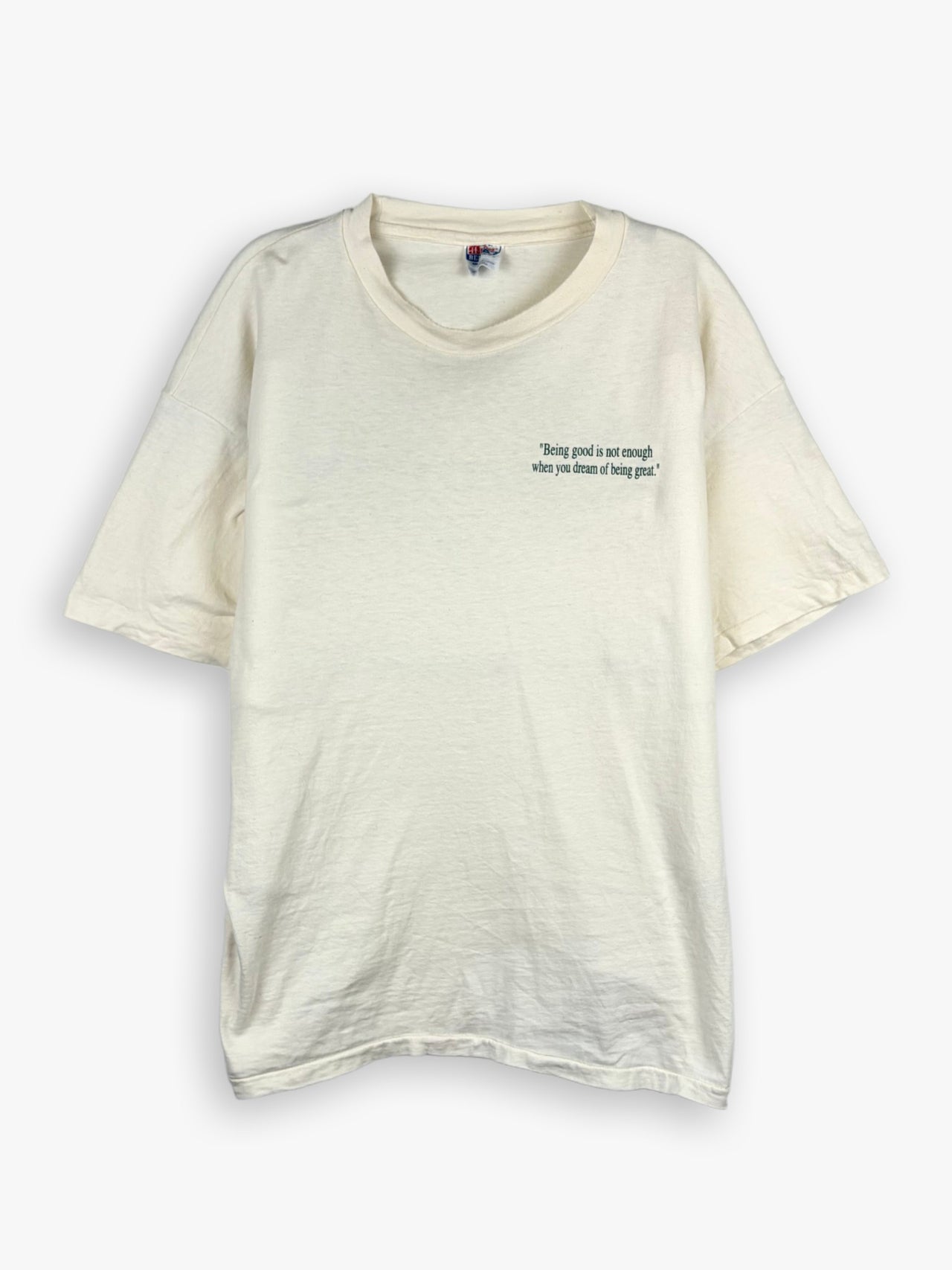 1990s ”Being Good Is Not Enough When You Dream Of Being Great” T-Shirt
